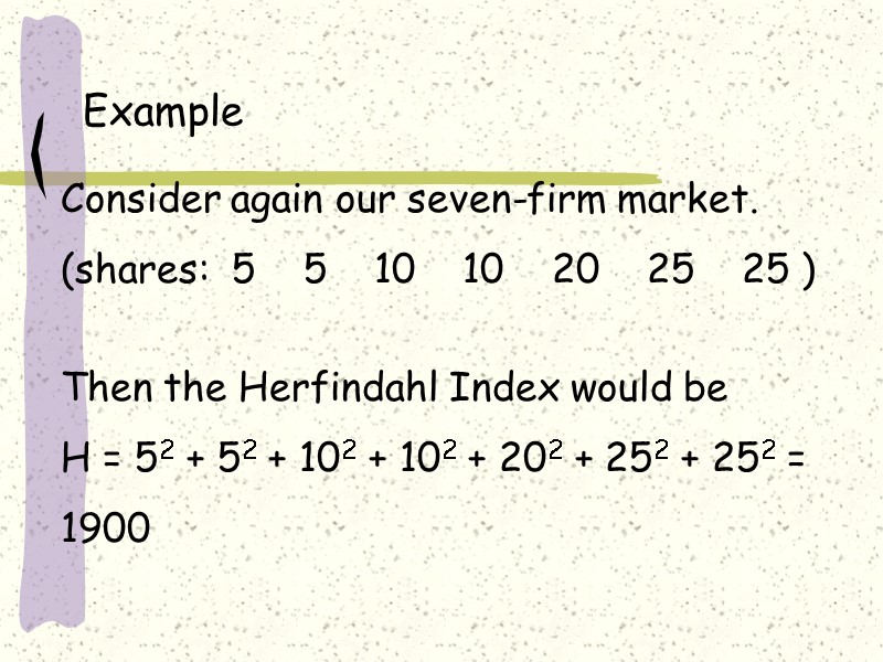 Example Consider again our seven-firm market. (shares:  5    5 